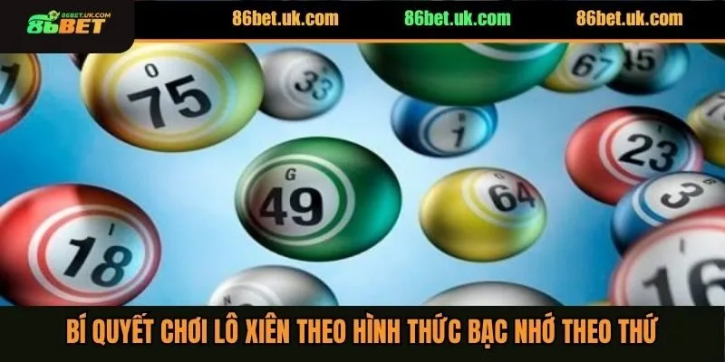 Xiên 2 Miền Bắc - Chốt Số Nhanh Trúng Thưởng Khủng 3 Bí quyết chơi lô xiên theo hình thức bạc nhớ theo thứ