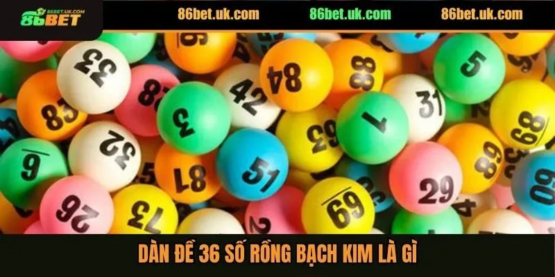 Dàn Đề 36 Số Rồng Bạch Kim Bất Bại Dành Cho Người Mới 2 Dàn đề 36 số rồng bạch kim là gì