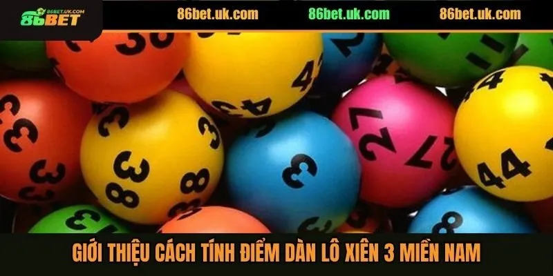 Dàn Lô Xiên 3 - Bật Mí Kinh Nghiệm Chốt Số Chắc Thắng 3 Giới thiệu cách tính điểm dàn lô xiên 3 miền Nam