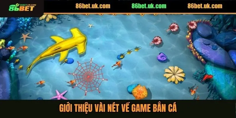 Bí Quyết Bắn Cá Không Tốn Đạn Với 5 Cách Cực Chuẩn 2 Giới thiệu vài nét về game bắn cá