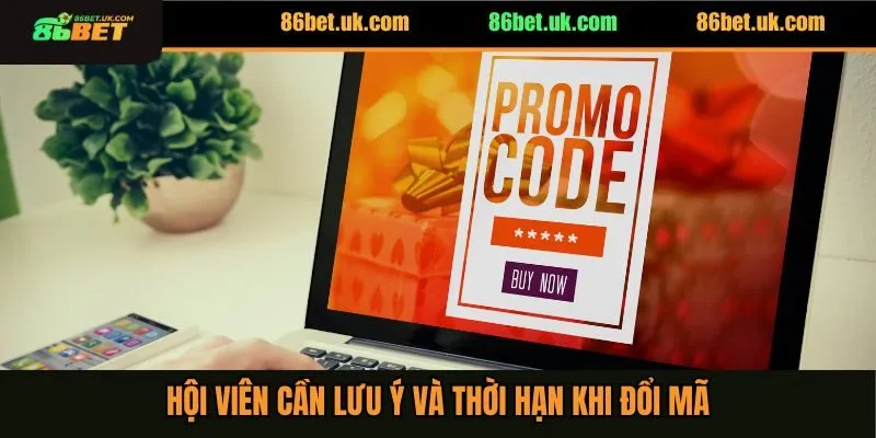 Gift Code 86BET 3 Hội viên cần lưu ý và thời hạn khi đổi mã