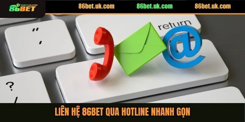 Liên Hệ 86BET 2 Liên hệ 86BET qua hotline nhanh gọn