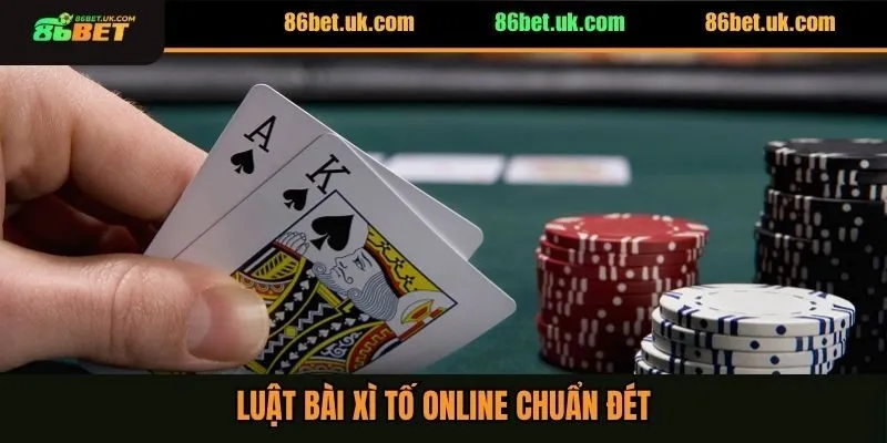 Luật Bài Xì Tố Online Dễ Hiểu Cho Người Mới Nhập Môn 3 Luật bài Xì tố online chuẩn đét