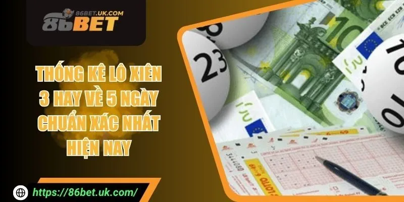 Thống Kê Lô Xiên 3 Hay Về 5 Ngày Chuẩn Xác Nhất Hiện Nay 1 Thống Kê Lô Xiên 3 Hay Về 5 Ngày Chuẩn Xác Nhất Hiện Nay