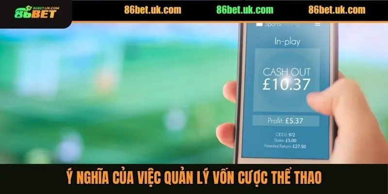 Cách Quản Lý Vốn Khi Cược Thể Thao Không Rủi Ro Lớn 2 Ý nghĩa của việc quản lý vốn cược thể thao